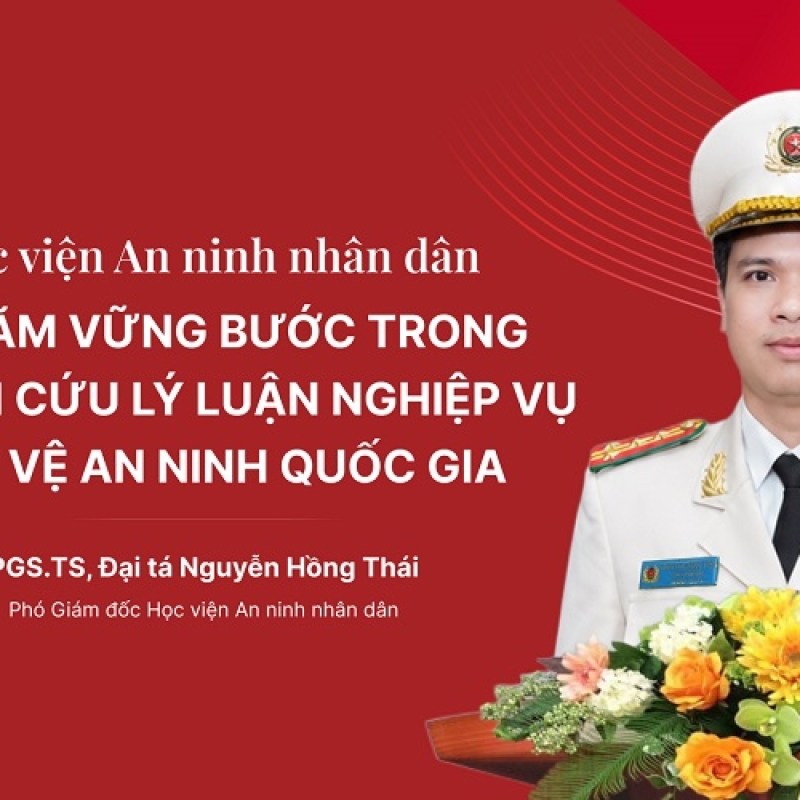 Học viện An ninh nhân dân: 80 năm vững bước trong nghiên cứu lý luận nghiệp vụ bảo vệ an ninh quốc gia