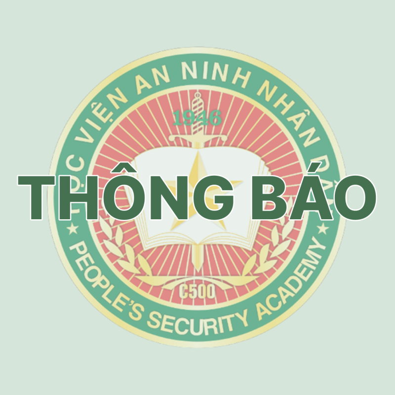 Thông báo về việc gia hạn thời gian tiếp nhận hồ sơ, tổ chức tuyển sinh đào tạo trình độ thạc sĩ hệ dân sự ngành An ninh phi truyền thống năm học 2026 - 2027