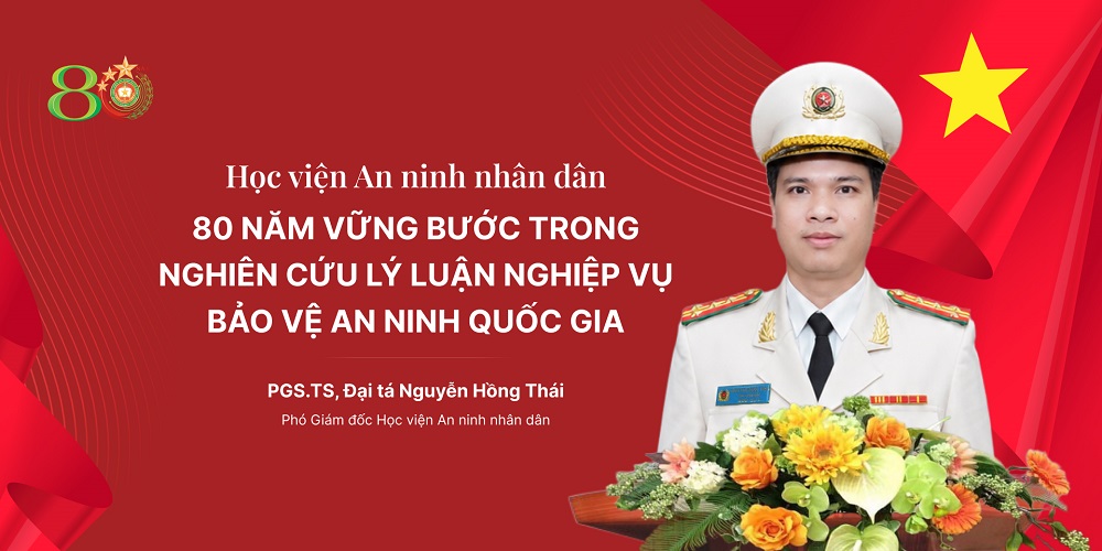 Học viện An ninh nhân dân: 80 năm vững bước trong nghiên cứu lý luận nghiệp vụ bảo vệ an ninh quốc gia