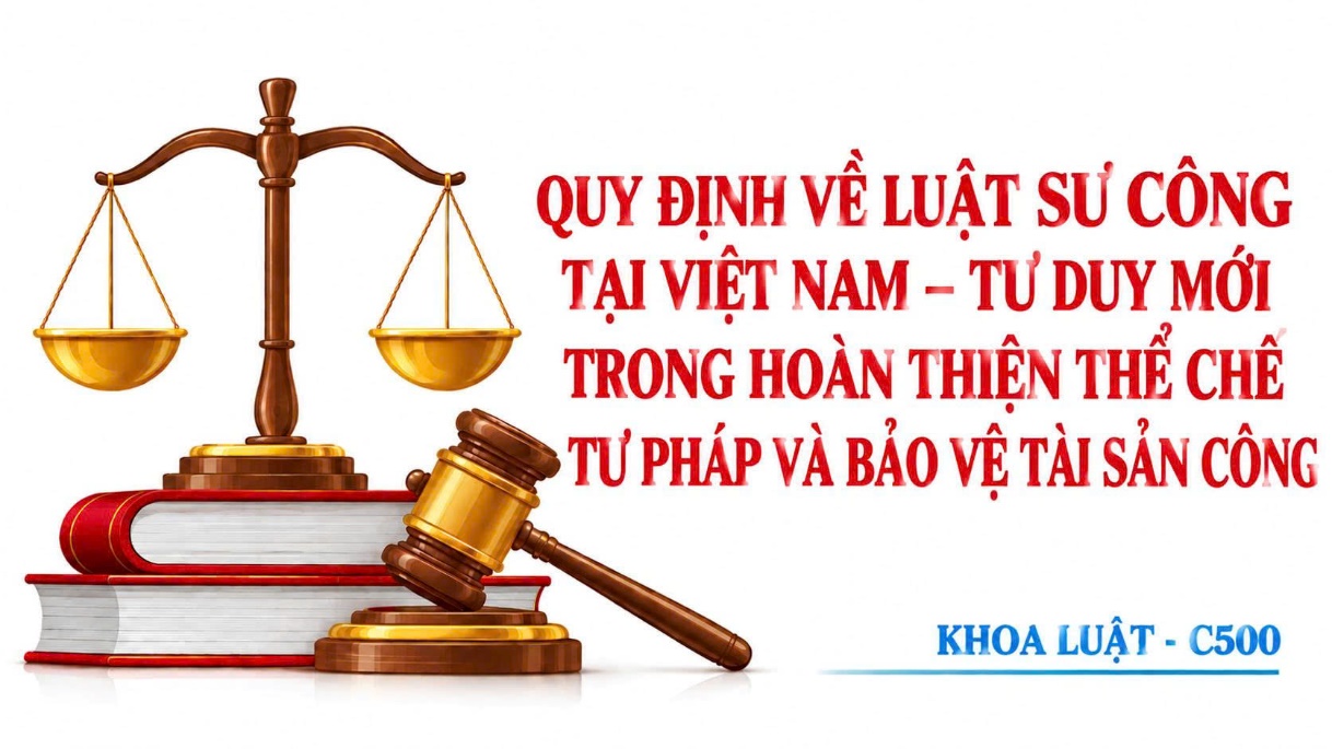 Quy định về luật sư công tại Việt Nam - tư duy mới trong hoàn thiện thể chế tư pháp và bảo vệ tài sản công