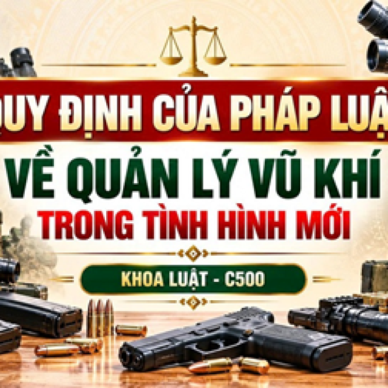 Quy định của Pháp luật về quản lý vũ khí trong tình hình mới
